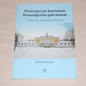 Rauno Salonen Östermyran kartanon Wasastjerna-patruunat - teollisuus- ja maatalouskehittäjät